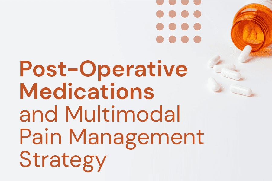 Post-Op Medications And Multimodal Pain Management Strategy